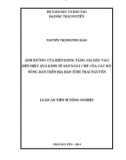 Luận án Tiến sĩ Nông nghiệp: Ảnh hưởng của biến động tăng giá đầu vào đến hiệu quả kinh tế sản xuất chè của các hộ nông dân trên địa bàn tỉnh Thái Nguyên