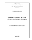 Luận án Tiến sĩ Ngôn ngữ học: Đối chiếu thành ngữ Việt - Anh về tình yêu, hôn nhân và gia đình