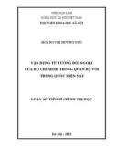 Luận án Tiến sĩ Chính trị học: Vận dụng tư tưởng đối ngoại của Hồ Chí Minh trong quan hệ với Trung Quốc hiện nay