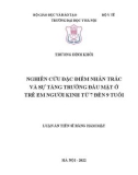 Luận án Tiến sĩ Răng hàm mặt: Nghiên cứu đặc điểm nhân trắc và sự tăng trưởng đầu mặt ở trẻ em người Kinh từ 7 đến 9 tuổi