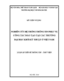 Luận án Tiến sĩ Thông tin - Thư viện: Nghiên cứu hệ thống thông tin phục vụ công tác đào tạo tại các trường đại học khối kỹ thuật ở Việt Nam