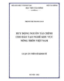 Luận án Tiến sĩ Kinh tế: Huy động nguồn tài chính cho đào tạo nghề khu vực nông thôn Việt Nam