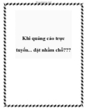 Khi quảng cáo trực tuyến... đặt nhầm chỗ???