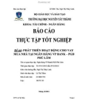 Báo cáo thực tập tốt nghiệp: Phát triển hoạt động cho vay mua nhà tại Ngân hàng VP Bank, phòng giao dịch Phú Lâm