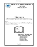 Tiểu luận nghiệp vụ ngân hàng thương mại: Giới thiệu sản phẩm cho vay du học tại Ngân hàng Công thương chi nhánh 3 TP Hồ Chí Minh