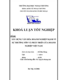 Khóa luận tốt nghiệp: Xây dựng văn hóa doanh nghiệp mạnh vì sự trường tồn và phát triển của doanh nghiệp Việt Nam