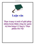 Luận văn: Thực trạng và một số giải pháp nhằm hoàn thiện công tác quản trị bán hàng ở Công ty Thực phẩm Hà Nội