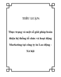 TIỂU LUẬN: Thực trạng và một số giải pháp hoàn thiện hệ thống tổ chức và hoạt động Marketing tại công ty in Lao động Xã hội