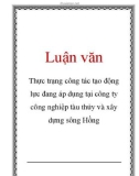 Luận văn: Thực trạng công tác tạo động lực đang áp dụng tại công ty công nghiệp tàu thủy và xây dựng sông Hồng