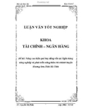 Luận văn tốt nghiệp: Nâng cao hiệu quả huy động vốn tại Ngân hàng Nông nghiệp và Phát triển nông thôn chi nhánh huyện Hương Sơn - Tỉnh Hà Tĩnh - Nguyễn Thị Phấn