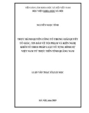 Luận văn Thạc sĩ Luật hình sự và Tố tụng hình sự: Thực hành quyền công tố trong giải quyết tố giác, tin báo về tội phạm và kiến nghị khởi tố theo pháp luật tố tụng hình sự Việt Nam từ thực tiễn tỉnh Quảng Nam