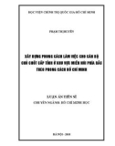 Luận án tiến sĩ Hồ Chí Minh học: Xây dựng phong cách làm việc cho cán bộ chủ chốt cấp tỉnh ở khu vực miền núi phía Bắc theo phong cách Hồ Chí Minh