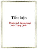 Tiểu luận: Chính sách thương mại của Trung Quốc