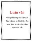 Luận văn: Giải pháp nâng cao hiệu quả thực hiện dự án đầu tư tại Ban quản lí dự án các công trình điện miền Bắc