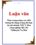 Luận văn: Thực trạng nâng cao chất lượng tín dụng trung dài hạn tại chi nhánh NHCT Khu công nghiệp Bắc Hà Nộihuyện Vụ Bản