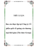 TIỂU LUẬN: Bao cáo thực tập tại Công ty Cổ phần quốc tế quảng cáo thương mại thời gian (The time Group)