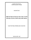 Luận văn Thạc sĩ Khoa học giáo dục: Thiết kế một số bài dạy học trực tuyến môn Địa lí lớp 12 Trung học phổ thông