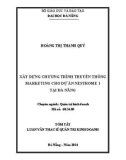 Tóm tắt Luận văn Thạc sĩ Quản trị kinh doanh: Xây dựng chương trình truyền thông marketing cho dự án nesthome 1 tại Đà Nẵng