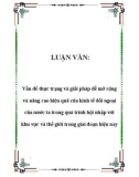 LUẬN VĂN: Vấn đề thực trạng và giải pháp để mở rộng và nâng cao hiệu quả của kinh tế đối ngoại của nước ta trong quá trình hội nhập với khu vực và thế giới trong giai đoạn hiện nay