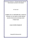 Luận án Tiến sỹ Kinh tế: Nghiên cứu cơ chế kiểm tra, giám sát vốn đầu tư xây dựng cơ bản thuộc nguồn vốn ngân sách nhà nước ở Việt Nam