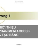 Chương 1: GIỚI THIỆU PHẦN MỀM ACCESS & TẠO BẢNG