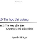 Bài giảng Tin học đại cương: Phần I (Chương 5) - TS.Nguyễn Bá Ngọc