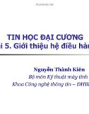 Bài giảng Tin học đại cương: Bài 5 - Nguyễn Thành Kiên