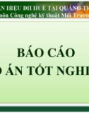 Báo cáo đồ án tốt nghiệp: Tính toán, thiết kế hệ thống xử lý nước thải tập trung khu công nghiệp Nam Đông Hà công suất 1600 m3/ngày đêm