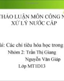 Bài thảo luận môn Công nghệ xử lý nước cấp: Các chỉ tiêu hóa học trong nước