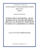 Luận văn tốt nghiệp đại học: Áp dụng thuật toán Runge - Kutta để khảo sát sự ion hóa kép không liên tục của nguyên tử Argon dưới tác dụng của laser phân cực thẳng