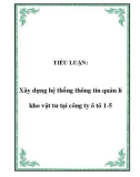 TIỂU LUẬN: Xây dựng hệ thống thông tin quản lí kho vật tư tại công ty ô tô 1-5