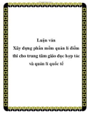 Luận văn Xây dựng phần mềm quản lí điểm thi cho trung tâm giáo dục hợp tác và quản lí quốc tế