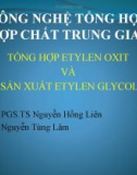 Bài thuyết trình Công nghệ tổng hợp hợp chất trung gian: Tổng hợp etylen oxit và sản xuất etylen glycol