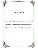 LUẬN VĂN: Hoàn thiện công tác hạch toán CPSX và tính giá thành sản phẩm xây lắp tại Công ty Cổ phần và tư vấn đầu tư & Kiểm định xây dựng