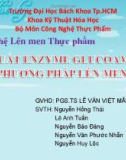 Thuyết trình Công nghệ lên men thực phẩm: Sản xuất enzyme glucoamylase bằng phương pháp lên men bể sâu - ĐHBK TP. HCM