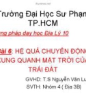 Thuyết trình - Bài 6: Hệ quả chuyển động xung quanh mặt trời của Trái đất