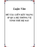 ĐỀ TÀI: LIÊN KẾT MẠNG IP QUA HỆ THỐNG VỆ TINH THẾ HỆ SAU