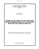 Luận văn: NGHIÊN CỨU HỆ THỐNG CÂU HỎI HƯỚNG DẪN HỌC BÀI VĂN BẢN VĂN HỌC LỚP 11 QUA HAI BỘ SÁCH NGỮ VĂN CHUẨN VÀ NÂNG CAO