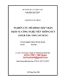 Luận văn Thạc sĩ Quản trị kinh doanh: Nghiên cứu mô hình chấp nhận dịch vụ công nghệ viễn thông OTT (Over-the-top Content)