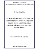 Luận văn Thạc sĩ Giáo dục học: Vận dụng phương pháp luận sáng tạo Triz xây dựng và hướng dẫn học sinh giải hệ thống bài tập sáng tạo chương 'Các định luật bảo toàn' Vật lý 10 THPT