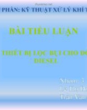 Tiểu luận kỹ thuật xử lý khí thải: Thiết bị lọc bụi cho động cơ Diesel