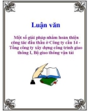 Luận văn: Một số giải pháp nhằm hoàn thiện công tác đấu thầu ở Công ty cầu 14 Tổng công ty xây dựng công trình giao thông I, Bộ giao thông vận tải