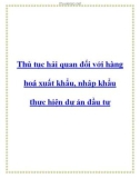 Thủ tục hải quan đối với hàng hoá xuất khẩu, nhập khẩu thực hiện dự án đầu tư