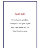 Luận văn: Chức năng của ngân hàng Thương mại - mối quan hệ giữa ngân hàng Thương mại với Ngân hàng trung ương