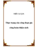 TIỂU LUẬN: Thực trạng của công đoạn gia công hoàn thiện sách.Lời nói đầu Ngành in ở nước ta được sự quan tâm thường xuyên và toàn diện của Đảng và Chính phủ, nó đã gắn bó với Đảng ta từ những ngày đầu của cuộc kháng chiến và từ đó đến nay ngành in vươn