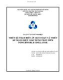 Luận văn tốt nghiệp: Thiết kế trạm biến áp 220/110/22kv và thiết kế mạng điện 110kv dùng phần mềm Powerworld Simulator