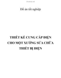 Đồ án tốt nghiệp: Thiết kế cung cấp điện cho một xưởng sửa chữa thiết bị điện