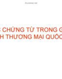 CÁC CHỨNG TỪ TRONG GIAO DỊCH THƯƠNG MẠI QUỐC TẾ