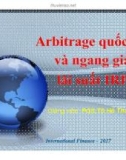 Bài giảng chương 5: Arbitrage quốc tế và ngang giá lãi suất IRP - PGS.TS Hồ Thủy Tiên