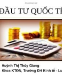 Bài giảng Đầu tư quốc tế: Chương 1 - Huỳnh Thị Thúy Giang